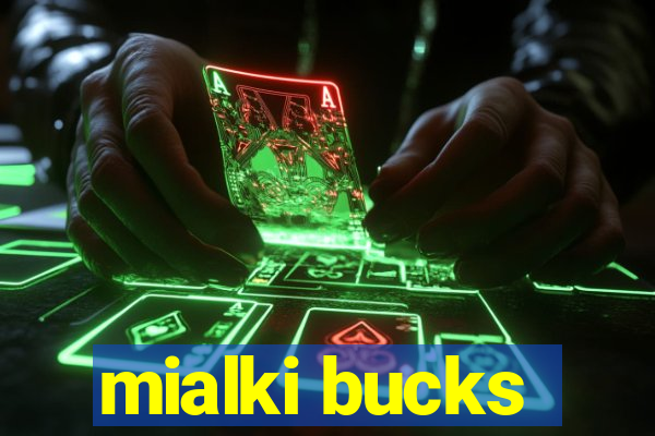 mialki bucks